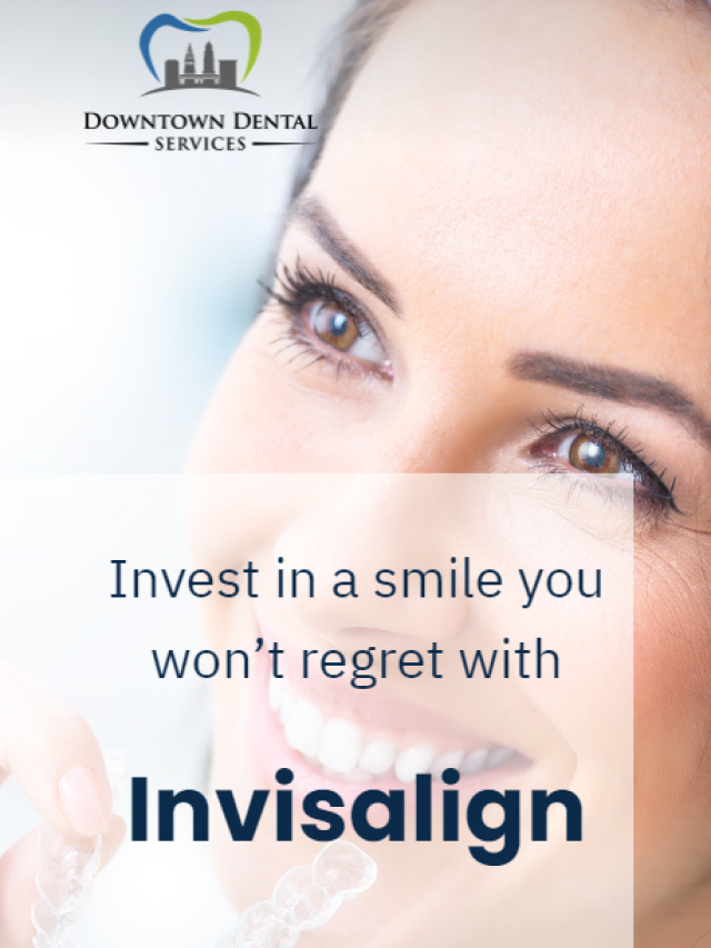 You won’t regret with Invisalign